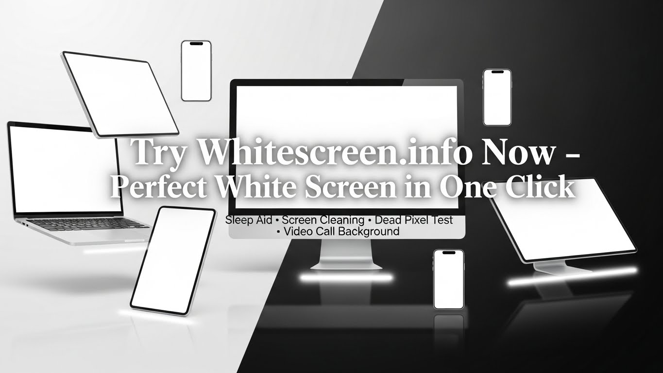 Multiple devices displaying white screen from Whitescreen.info with call-to-action text overlay